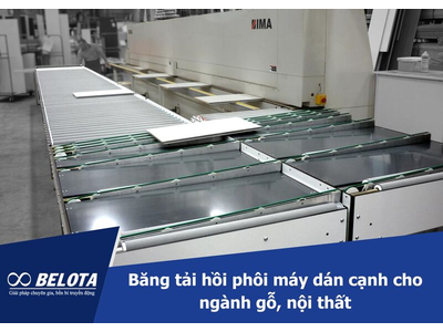Băng tải hồi phôi máy dán cạnh cho ngành gỗ