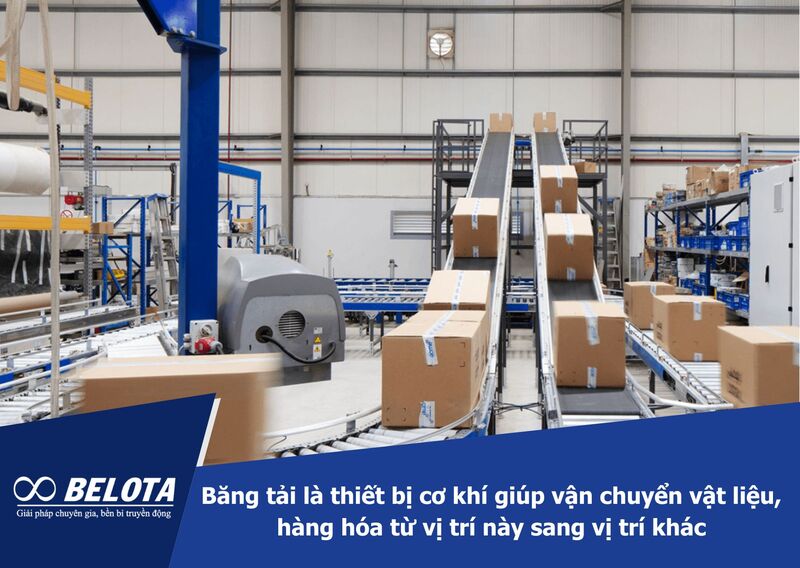 Băng tải là thiết bị cơ khí giúp vận chuyển vật liệu, hàng hóa từ vị trí này sang vị trí khác