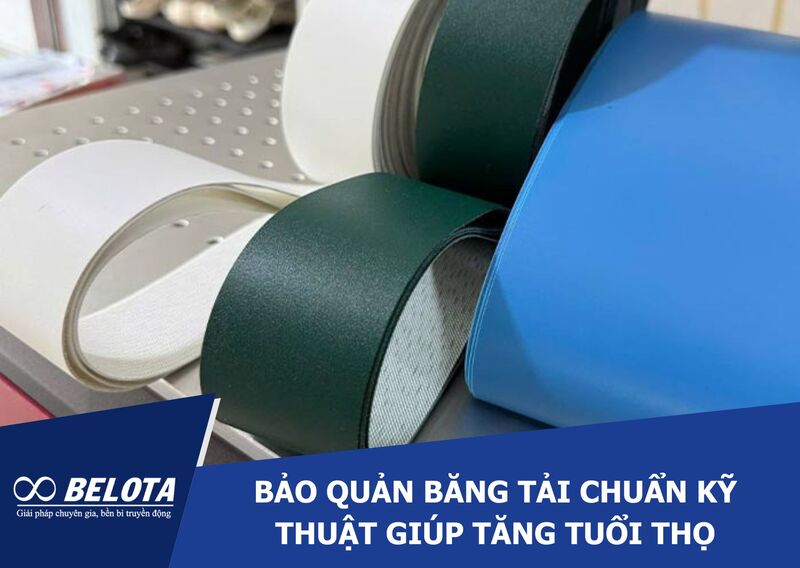 Bảo quản băng tải chuẩn kỹ thuật giúp tăng tuổi thọ