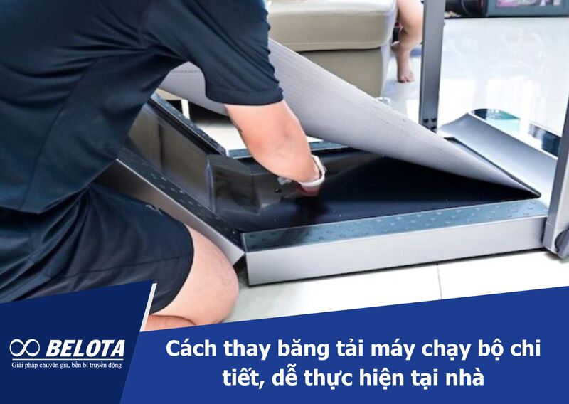 Cách thay băng tải máy chạy bộ chi tiết, dễ thực hiện tại nhà