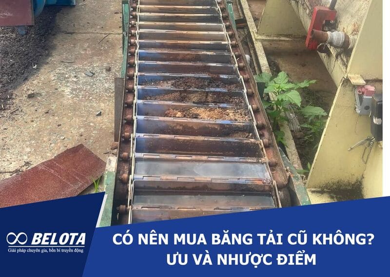 Có nên mua băng tải cũ không? Ưu và nhược điểm