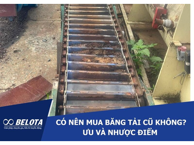 Có nên mua băng tải cũ không? Ưu và nhược điểm