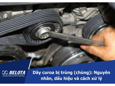 Dây curoa bị trùng (chùng): Nguyên nhân, dấu hiệu và cách xử lý