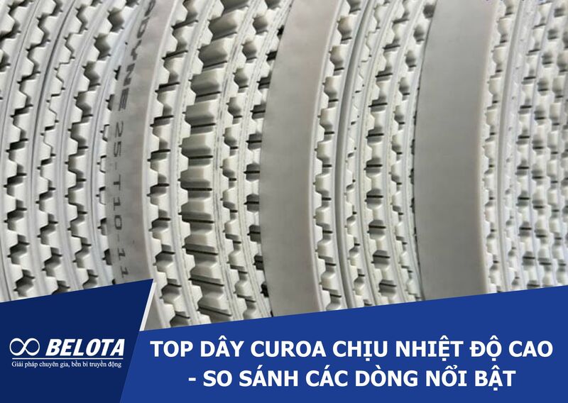 Top dây curoa chịu nhiệt độ cao - So sánh các dòng nổi bật