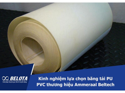Kinh nghiệm lựa chọn băng tải PU PVC thương hiệu Ammeraal Beltech