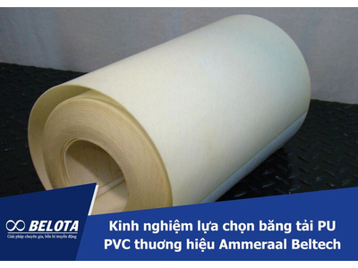 Kinh nghiệm lựa chọn băng tải PU PVC thương hiệu Ammeraal Beltech