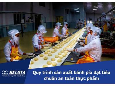 Quy trình sản xuất bánh pía công nghiệp đạt tiêu chuẩn an toàn thực phẩm