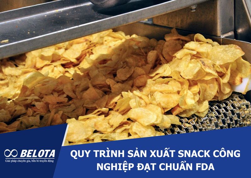 Quy trình sản xuất snack công nghiệp đạt chuẩn FDA