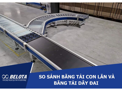 So sánh băng tải con lăn và băng tải dây đai - Nên dùng loại nào?
