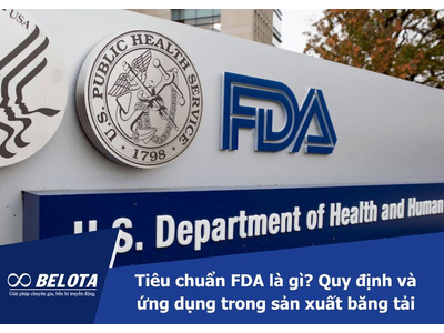 Tiêu chuẩn FDA là gì? Quy định và ứng dụng trong sản xuất băng tải