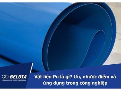 Vật liệu Pu là gì? Ưu, nhược điểm và ứng dụng trong công nghiệp